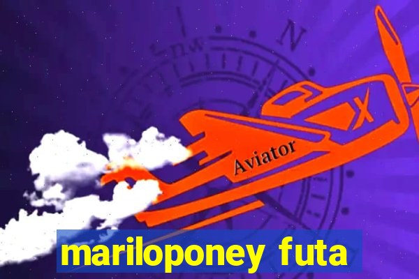 mariloponey futa